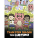 Train Your Dragon To Do Hard Things: A Cute Children's Story about Perseverance, Positive Affirmations and Growth Mindset.