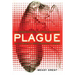 Plague: The Mysterious Past and Terrifying Future of the World's Most Dangerous Disease