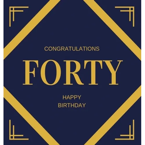 Happy 40th Birthday Guest Book (Hardcover): Happy 40th Birthday Guest book, party and birthday celebrations decor, memory book, 40th birthday, happy b