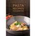 Pasta Recipes Cookbook: The Ultimate Guide to Making Healthy Pasta and Pasta by Hand