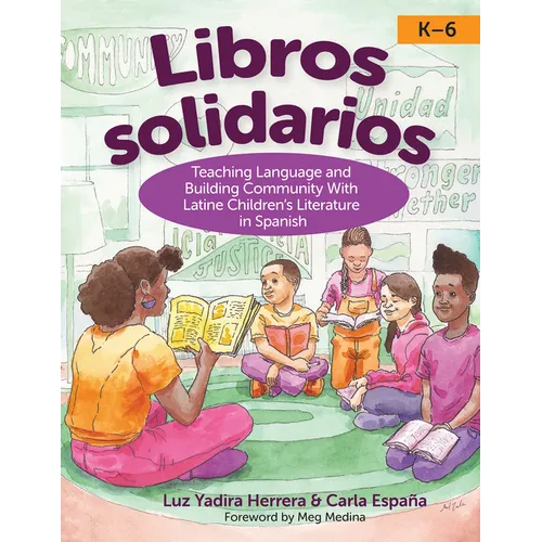 Libros Solidarios: Teaching Language and Building Community with Latine Children's Literature in Spanish, K-6