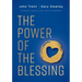 The Power of the Blessing: 5 Keys to Improving Your Relationships