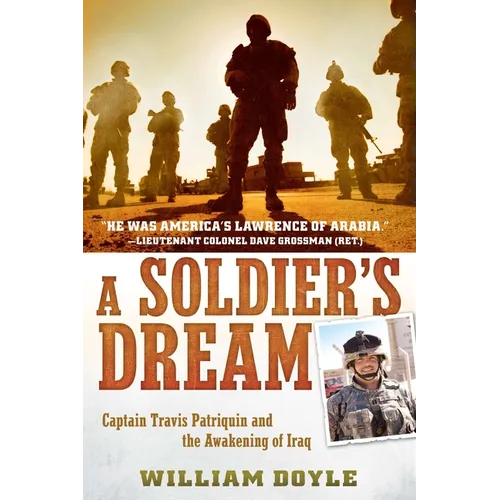 A Soldier's Dream: Captain Travis Patriquin and the Awakening of Iraq