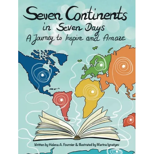 Seven Continents in Seven Days -A Journey to Inspire and Amaze