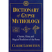 Dictionary of Gypsy Mythology: Charms, Rites, and Magical Traditions of the Roma