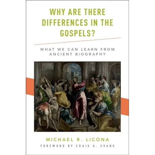 Why Are There Differences in the Gospels?: What We Can Learn from Ancient Biography