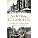 Victorian Los Angeles: From Pio Pico to Angels Flight