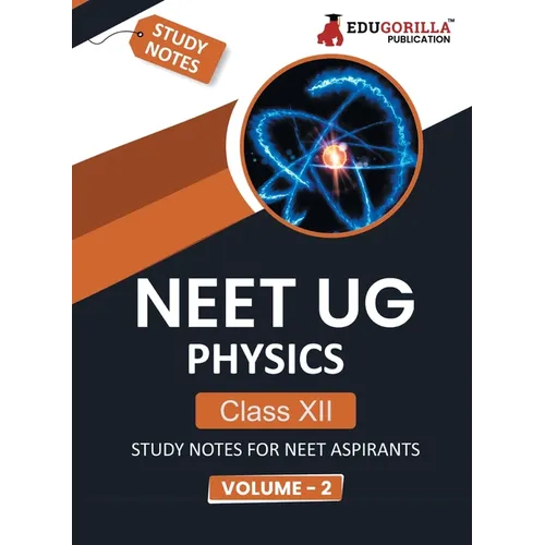 NEET UG Physics Class XII (Vol 2) Topic-wise Notes A Complete Preparation Study Notes with Solved MCQs