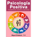Psicología Positiva: Fundamentos, estudios y ejercicios