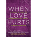 When Love Hurts: A Woman's Guide to Understanding Abuse in Relationships