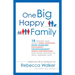 One Big Happy Family: 18 Writers Talk About Open Adoption, Mixed Marriage, Polyamory, Househusbandry, Single Motherhood, and Other Realities of Truly