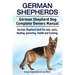 German Shepherds. German Shepherd Dog Complete Owners Manual. German Shepherd book for care, costs, feeding, grooming, health and training.
