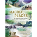 Magical Places: An Enchanted Journey Through Mystical Sites, Haunted Houses, and Fairytale Forests