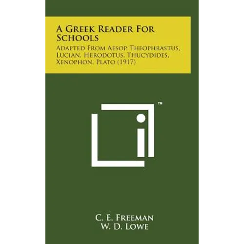 A Greek Reader for Schools: Adapted from Aesop, Theophrastus, Lucian, Herodotus, Thucydides, Xenophon, Plato (1917)