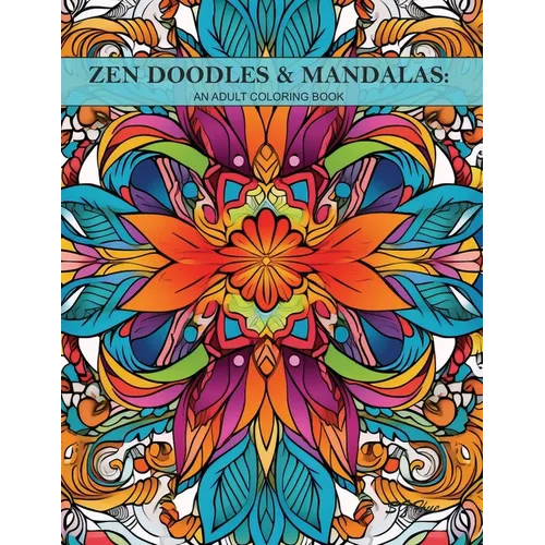 Zen Doodles & Mandalas: An adult coloring book