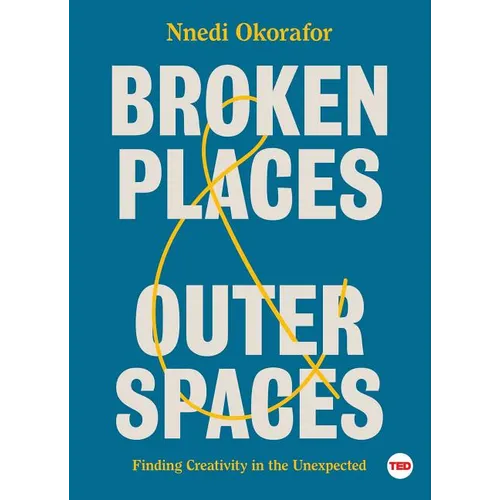 Broken Places & Outer Spaces: Finding Creativity in the Unexpected