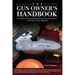 Gun Owner's Handbook: A Complete Guide To Maintaining And Repairing Your Firearms--In The Field Or At Your Workbench