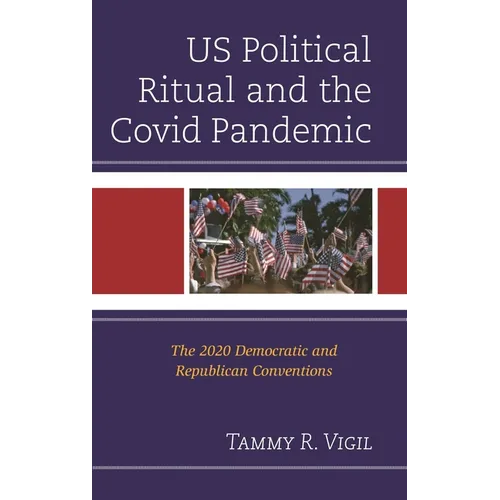 Us Political Ritual and the Covid Pandemic: The 2020 Democratic and Republican Conventions