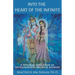 Into the Heart of the Infinite: A Spiritual Memoir of an Extraordinary Mystical Journey