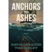 Anchors To Ashes