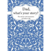 Dad, What's Your Story?: The Stories and Memories of Father's Life - A Guided Story Journal.