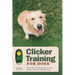 Clicker Training for Dogs: Master Basic Training, Common Cues, and Fun Tricks in 15 Minutes a Day