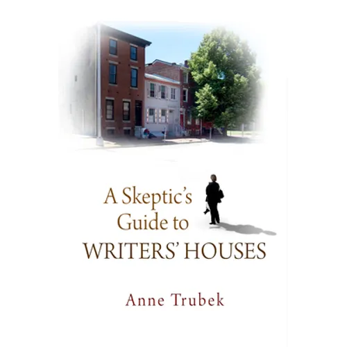 A Skeptic's Guide to Writers' Houses