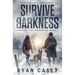 Survive the Darkness: A Post Apocalyptic EMP Survival Thriller