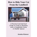 How to Hide Your Cat from the Landlord: A Practical and Spiritual Guide to Living in Harmony with a Compatible Feline in Smaller Spaces