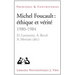 Michel Foucault: Ethique Et Verite: 1980-1984