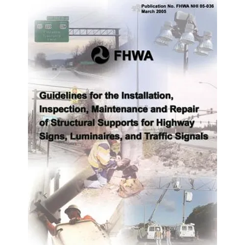 Guidelines for the Installation, Inspection, Maintenance and Repair of Structural Supports for Highway Signs, Luminaries, and Traffic Signals