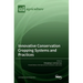 Innovative Conservation Cropping Systems and Practices
