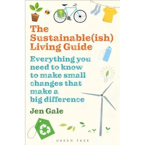 The Sustainable(ish) Living Guide: Everything You Need to Know to Make Small Changes That Make a Big Difference