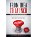 From Idea to Launch: Take your Great Idea to Profitable Reality - Sell your New Invention, Innovation, Brand, Product, Service & Business Ideas -Think