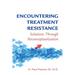 Encountering Treatment Resistance: Solutions Through Reconceptualization