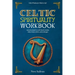 Celtic Spirituality Workbook: A practical path to earth-based wisdom, daily rituals, deities, and archetypes