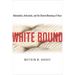White Bound: Nationalists, Antiracists, and the Shared Meanings of Race