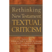 Rethinking New Testament Textual Criticism