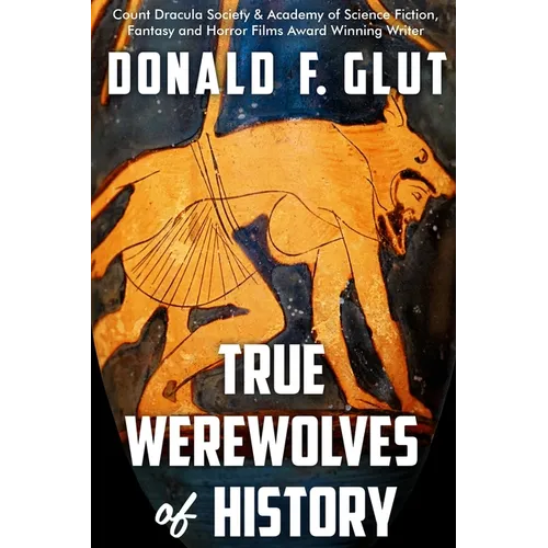 True Werewolves of History: From Ancient Times to the Present