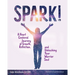 Spark!: A Heart Centered Journey of Growth, Reflection, and Unleashing Your Warrior Soul