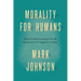 Morality for Humans: Ethical Understanding from the Perspective of Cognitive Science