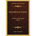 Imperialism In America: Its Rise And Progress (1893)