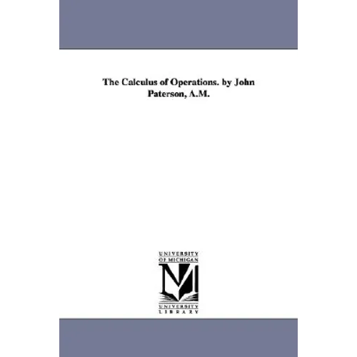 The Calculus of Operations. by John Paterson, A.M.