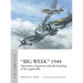 "Big Week" 1944: Operation Argument and the Breaking of the Jagdwaffe