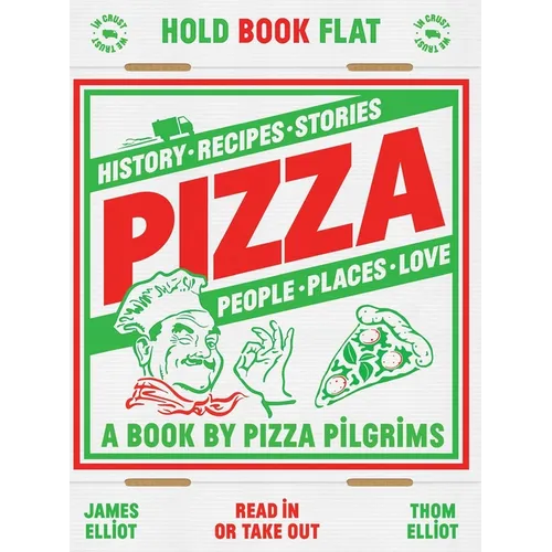 Pizza: History, Recipes, Stories, People, Places, Love