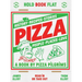 Pizza: History, Recipes, Stories, People, Places, Love