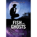 Fish and Ghosts