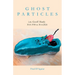 Ghost Particles