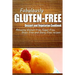 Fabulously Gluten-Free - Dessert and Vegetarian Cookbook: Yummy Gluten-Free Ideas for Celiac Disease and Gluten Sensitivity