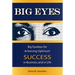 Big Eyes: Big Eyedeas for Achieving Optimum Success in Business and in Life